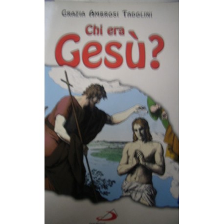 Chi era Gesù? Il Vangelo, primo libro della fede - G. Ambrosi Tadolini