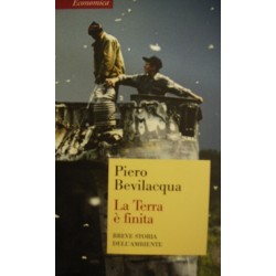 La Terra è finita. Breve storia dell'ambiente  - Piero Bevilacqua